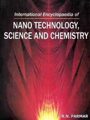 cover image of International Encyclopaedia of Nano Technology, Science and Chemistry